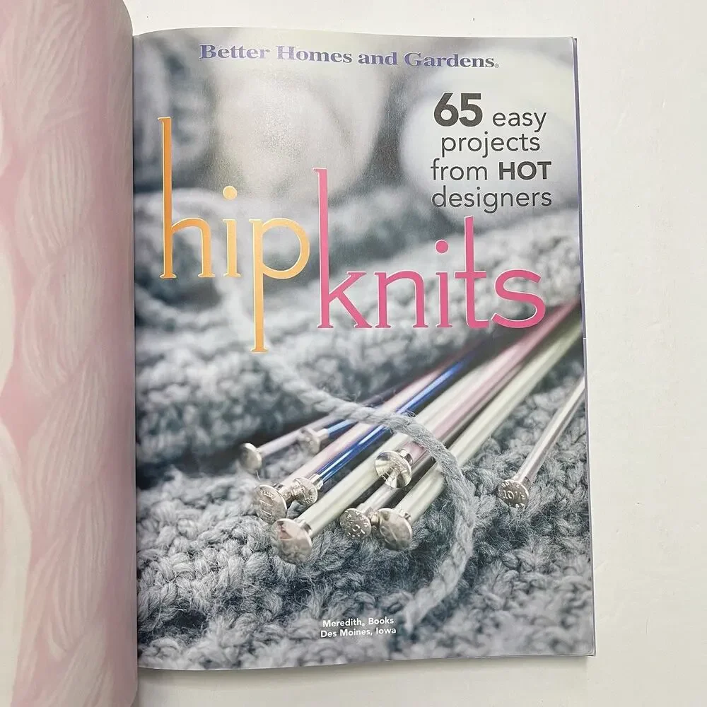 Hip Knits 65 Easy Projects from Hot Designers by Better Homes and Gardens 2004